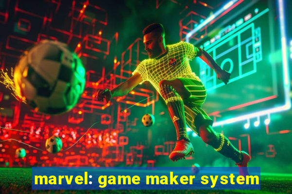 marvel: game maker system